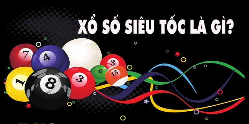 Đôi nét về thể loại xổ số siêu tốc